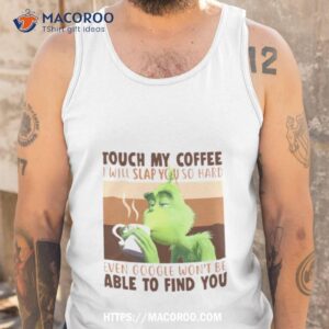 Touch My Coffee I Will Slap You So Hard Tank Top