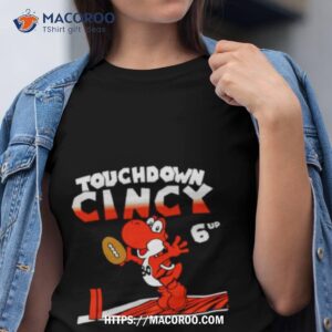 touchdown cincy 6up shirt tshirt