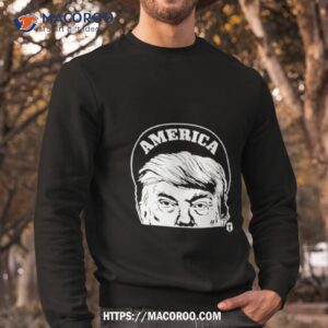 trump face america shirt sweatshirt