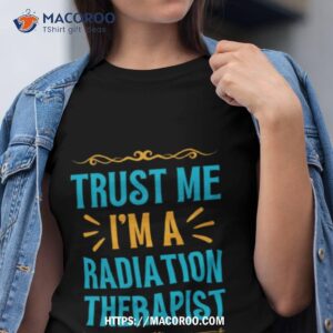 Trust The Radiation Therapis Tshirt