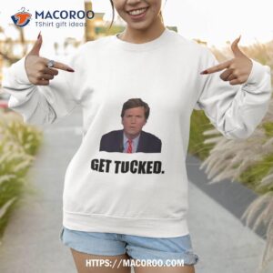 Tucker Carlson Get Tucked Sweatshirt 1