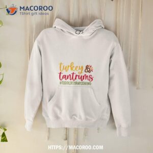 Turkey And Tantrums Thanksgiving Shirt