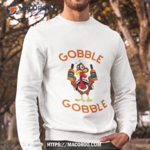 turkey gobble gobble thanksgiving shirt sweatshirt