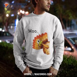 Turkey Moo Funny Thanksgiving Sweatshirt