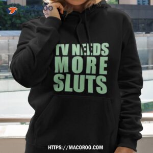 Tv Need More Sluts Hoodie 2