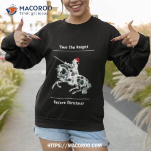 Twas The Knight Before Christmas Sweatshirt 1