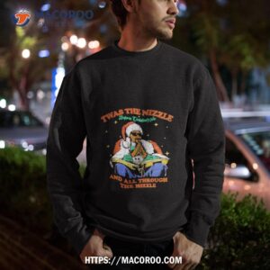 Twas The Nizzle Before Christmizzle Threadheads And All Through The Hizzle Sweatshirt