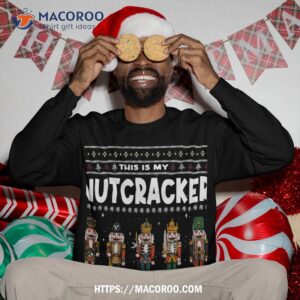 ugly christmas pajama this is my funny nutcracker sweatshirt sweatshirt 3