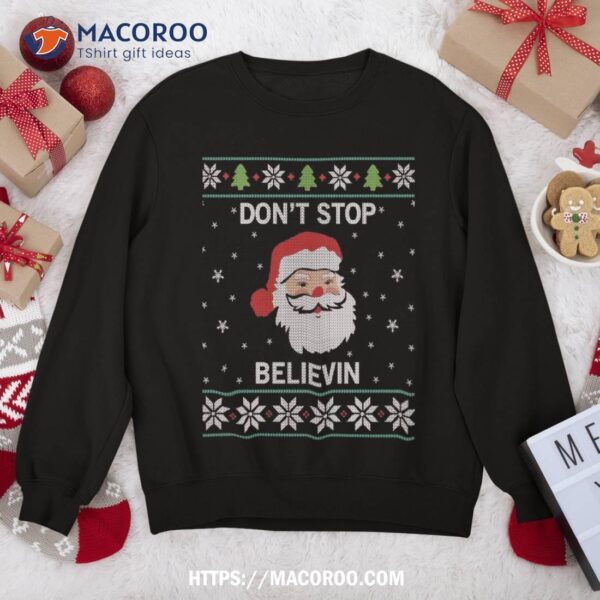 Ugly Design Don’t Stop Believin’ Santa Christmas Sweatshirt