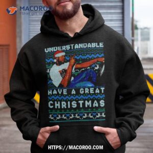 Understandable Have A Great Christmas Meme Shirt