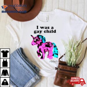 Unicorn I Was A Gay Child Shirt