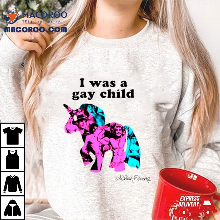 Unicorn I Was A Gay Child Shirt Unicorn I Was A Gay Child Shirt