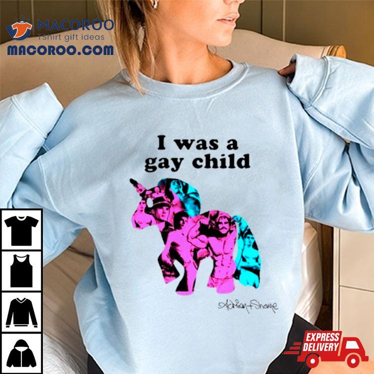 Unicorn I Was A Gay Child Shirt Unicorn I Was A Gay Child Shirt