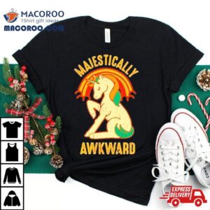 Unicorn Majestically Awkward Tshirt