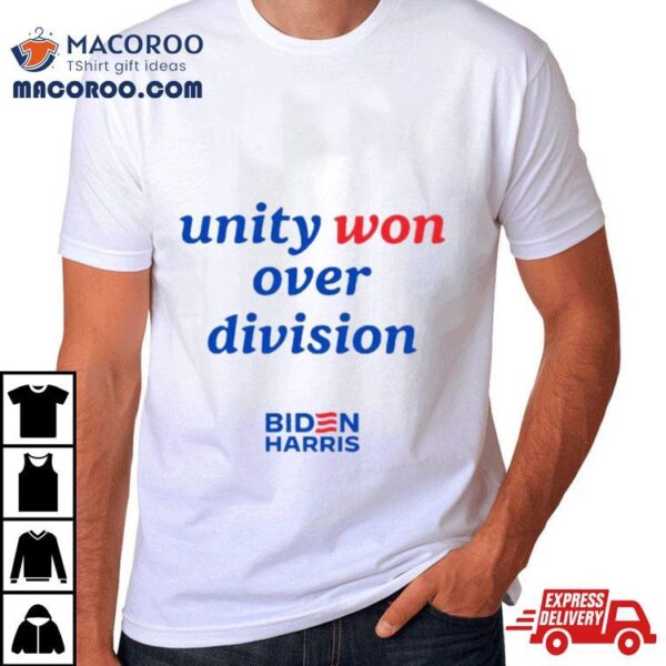 Unity Won Over Division Biden Harris Shirt