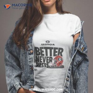 University Of Georgia Football Better Never Rests T Shirt