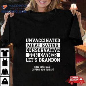 Unvaccinated Conservative Gun Owner Let S Go Brandon Tshirt