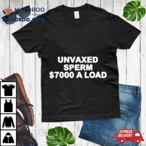 Unvaxed Sperm A Load Tshirt