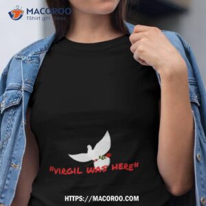 Virgil Was Here Quote Rip Virgil Abloh Louis Vuitton Tshirt