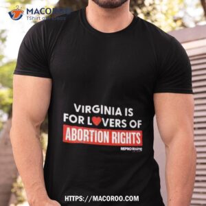 Virginia Is For Lovers Of Abortion Rights Tshirt