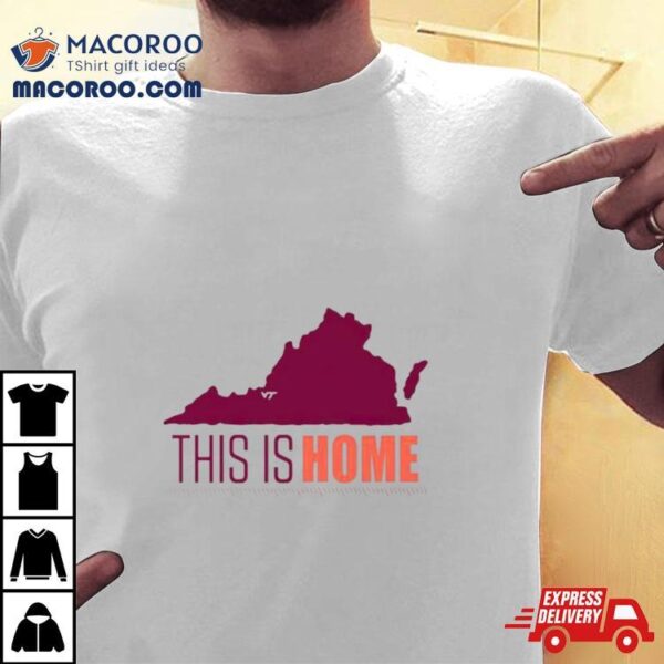 Virginia Tech Football Win This Is Home Shirt