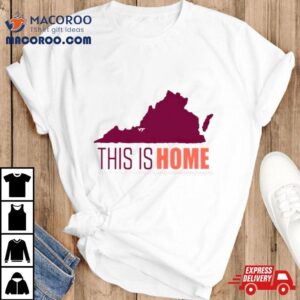 Virginia Tech Football Win This Is Home Tshirt