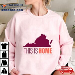 Virginia Tech Football Win This Is Home Tshirt