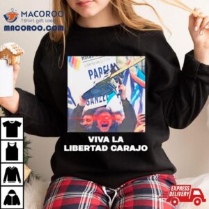 Viva La Libertad Carajo Tshirt