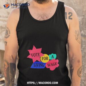 Vote For A Living Wage Shirt