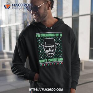 Walter White I’m Dreaming Of A White Christmas Ugly Shirt 1 Walter White I M Dreaming Of A White Christmas Ugly Hoodie 1