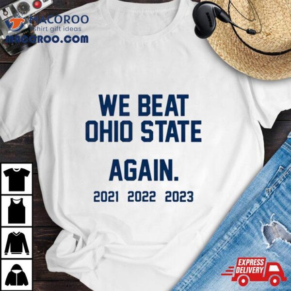 We Beat Ohio State Again Shirt