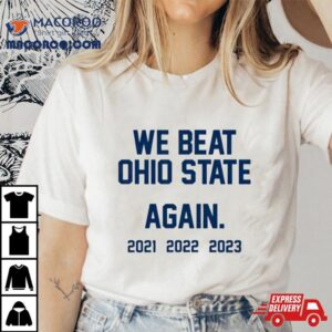 We Beat Ohio State Again Tshirt