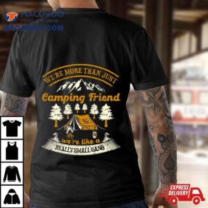 We Re More Than Just Camping Friend Funny Camper Quote Tshirt