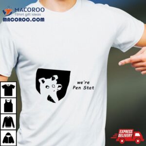 We’re Pen Stat Shirt 2 We Re Pen Sta Tshirt