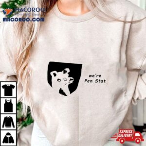 We’re Pen Stat Shirt 3 We Re Pen Sta Tshirt