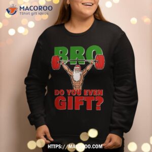 weightlifter christmas santa bro do you even gift sweatshirt sweatshirt 2