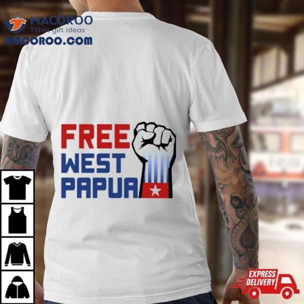 West Papua Graphic Free Us Shirt