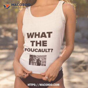 What The Foucault Shirt