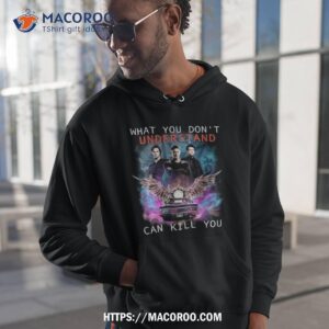 What You Don T Understand Can Kill You Supernatural Hoodie 1