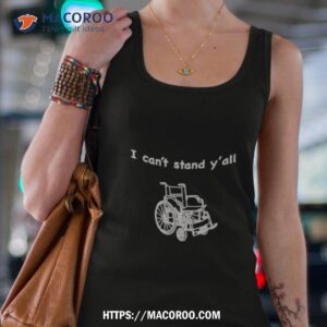 Wheelchair I Can’t Stand Y’all Shirt