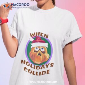 When Holidays Collide Christmas Shirt