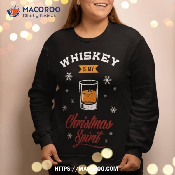 Whiskey Is My Christmas Spirit Scotch Ugly Sweater Sweatshirt