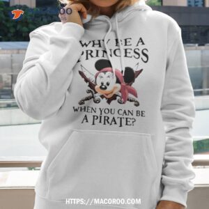 Why Be A Princess When You Can Be A Pirate Minnie Hoodie 2