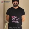 Wife Won’t Wait Shirt