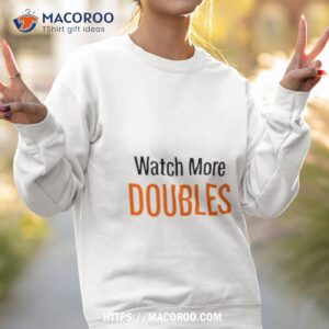 will boucek watch movie doubles shirt sweatshirt 2