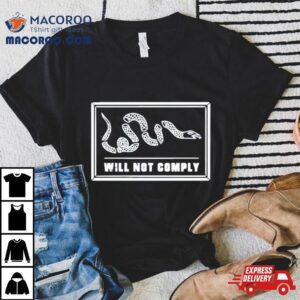 Will Not Comply Tshirt