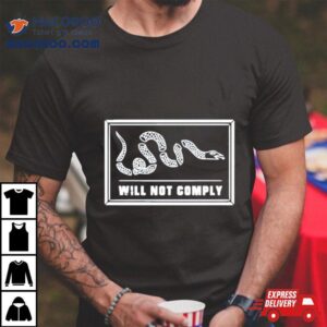 Will Not Comply Tshirt