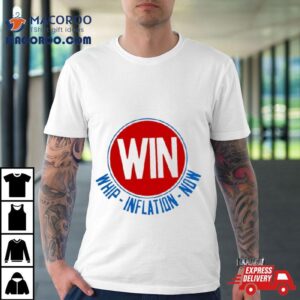 Win Whip Inflation Now Shirt