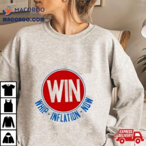 Win Whip Inflation Now Tshirt