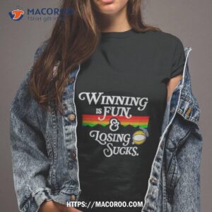 Winning Is Fun And Losing Sucks Shirt